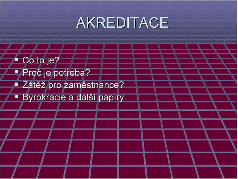 Zátěž pro zaměstnance?