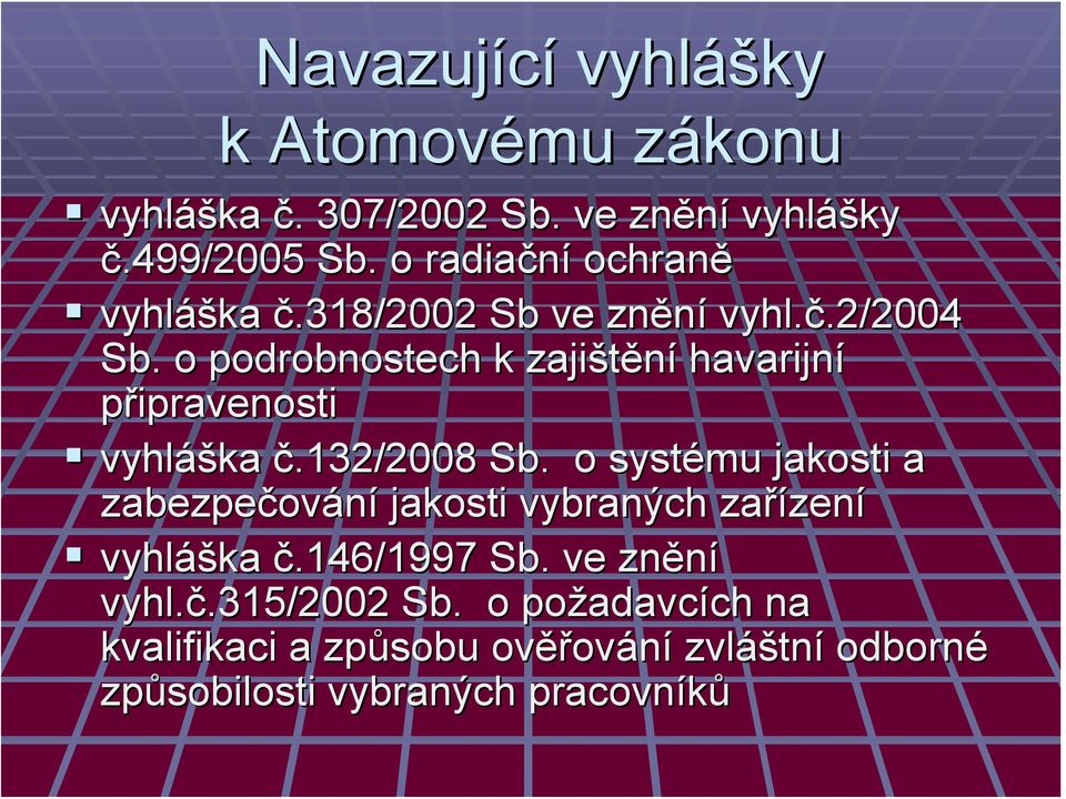 o podrobnostech k zajištění havarijní připravenosti vyhláš áška č.132/2008 Sb.