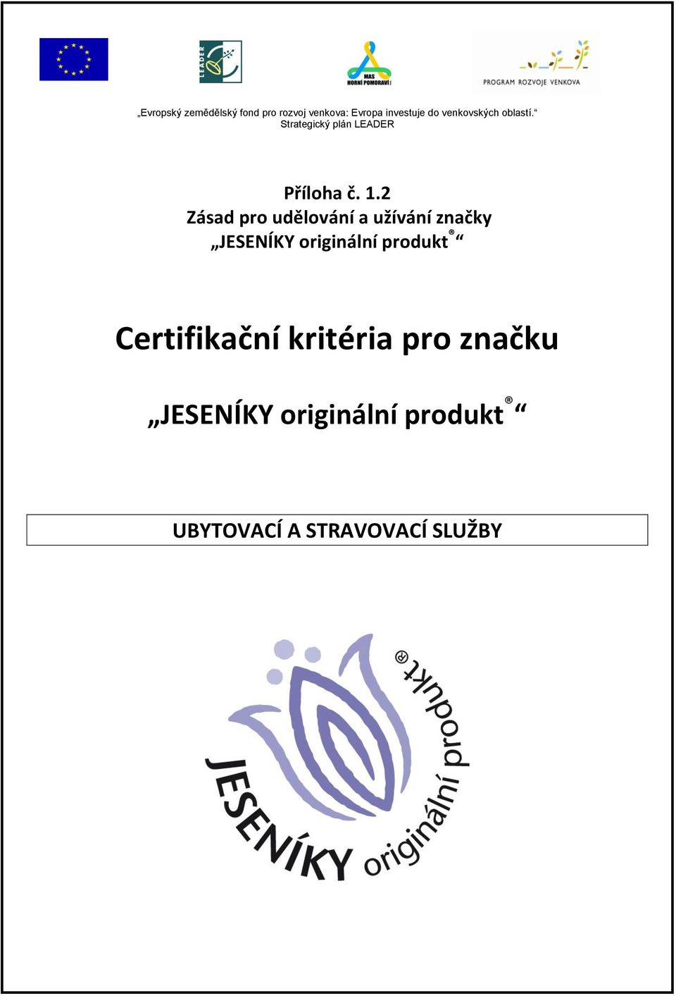 2 Zásad pro udělování a užívání značky JESENÍKY originální produkt