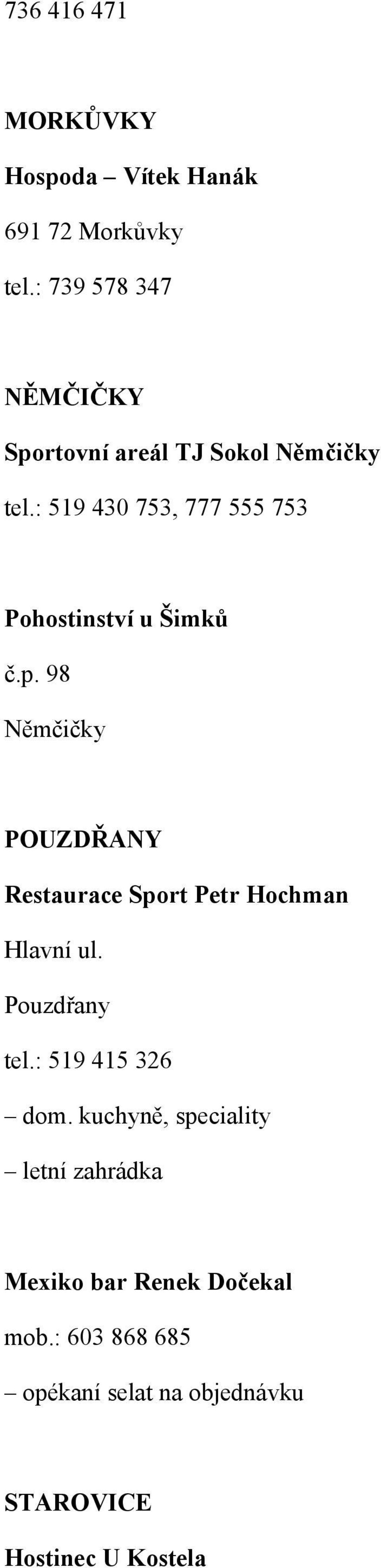 : 519 430 753, 777 555 753 Pohostinství u Šimků č.p.