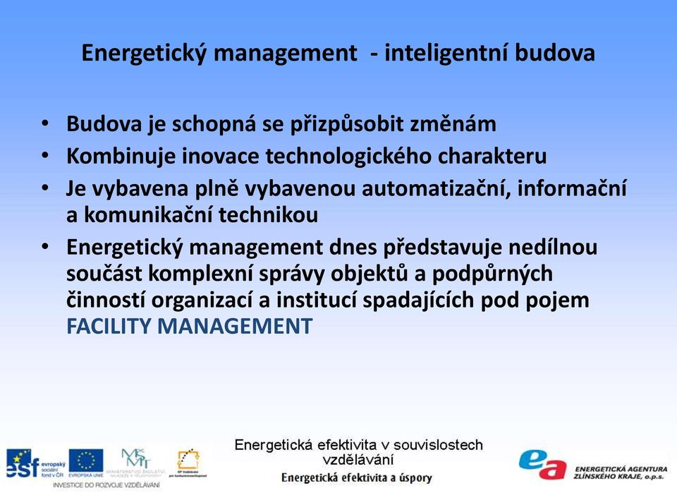 informační a komunikační technikou Energetický management dnes představuje nedílnou součást