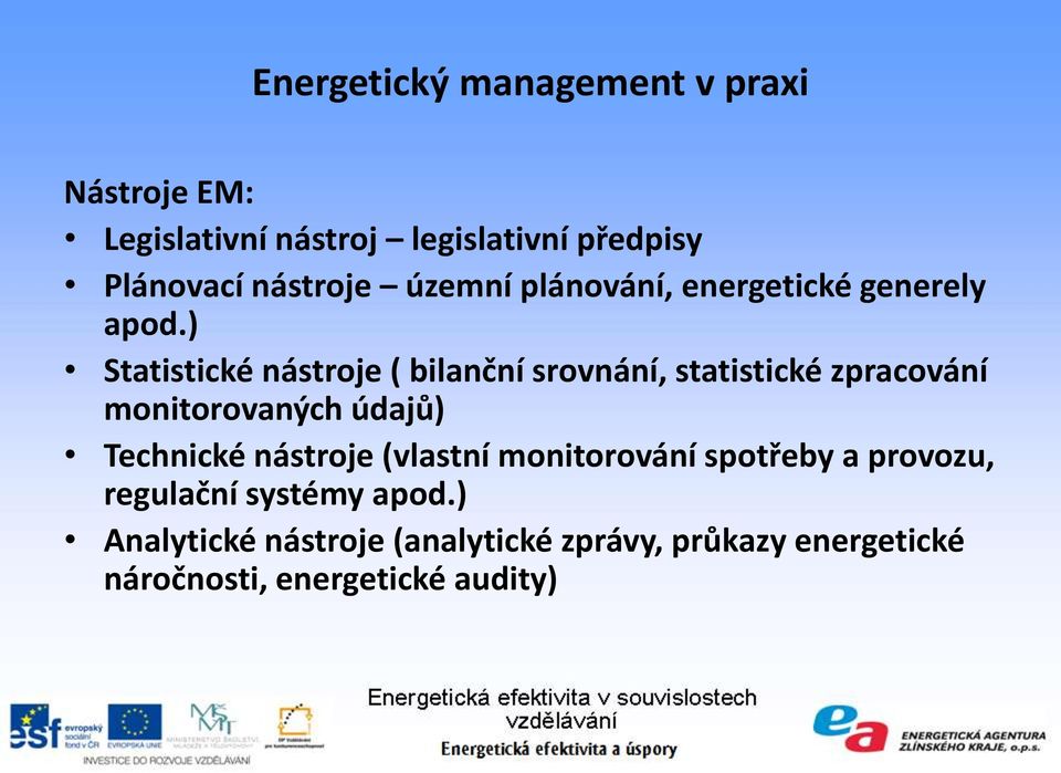 ) Statistické nástroje ( bilanční srovnání, statistické zpracování monitorovaných údajů) Technické