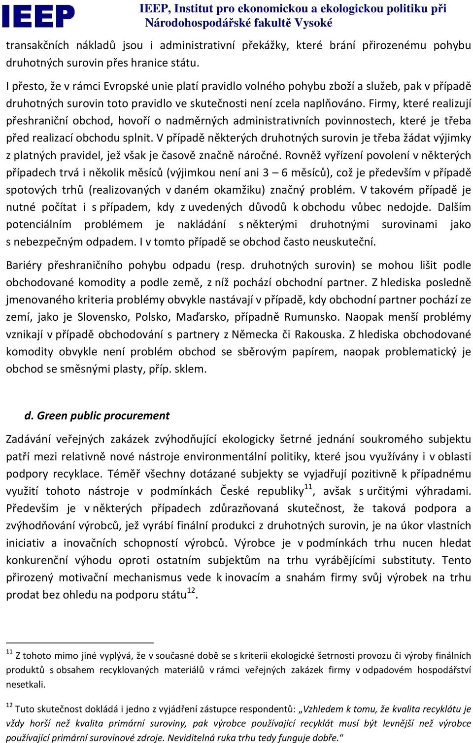 Firmy, které realizují přeshraniční obchod, hovoří o nadměrných administrativních povinnostech, které je třeba před realizací obchodu splnit.