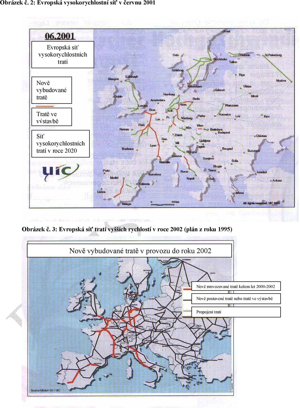 tratě Tratě ve výstavbě Síť vyskrychlstních tratí v rce 2020  3: Evrpská síť tratí vyšších