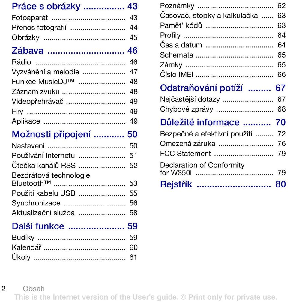 .. 56 Aktualizační služba... 58 Další funkce... 59 Budíky... 59 Kalendář... 60 Úkoly... 61 Poznámky... 62 Časovač, stopky a kalkulačka... 63 Pamět kódů... 63 Profily... 64 Čas a datum... 64 Schémata.