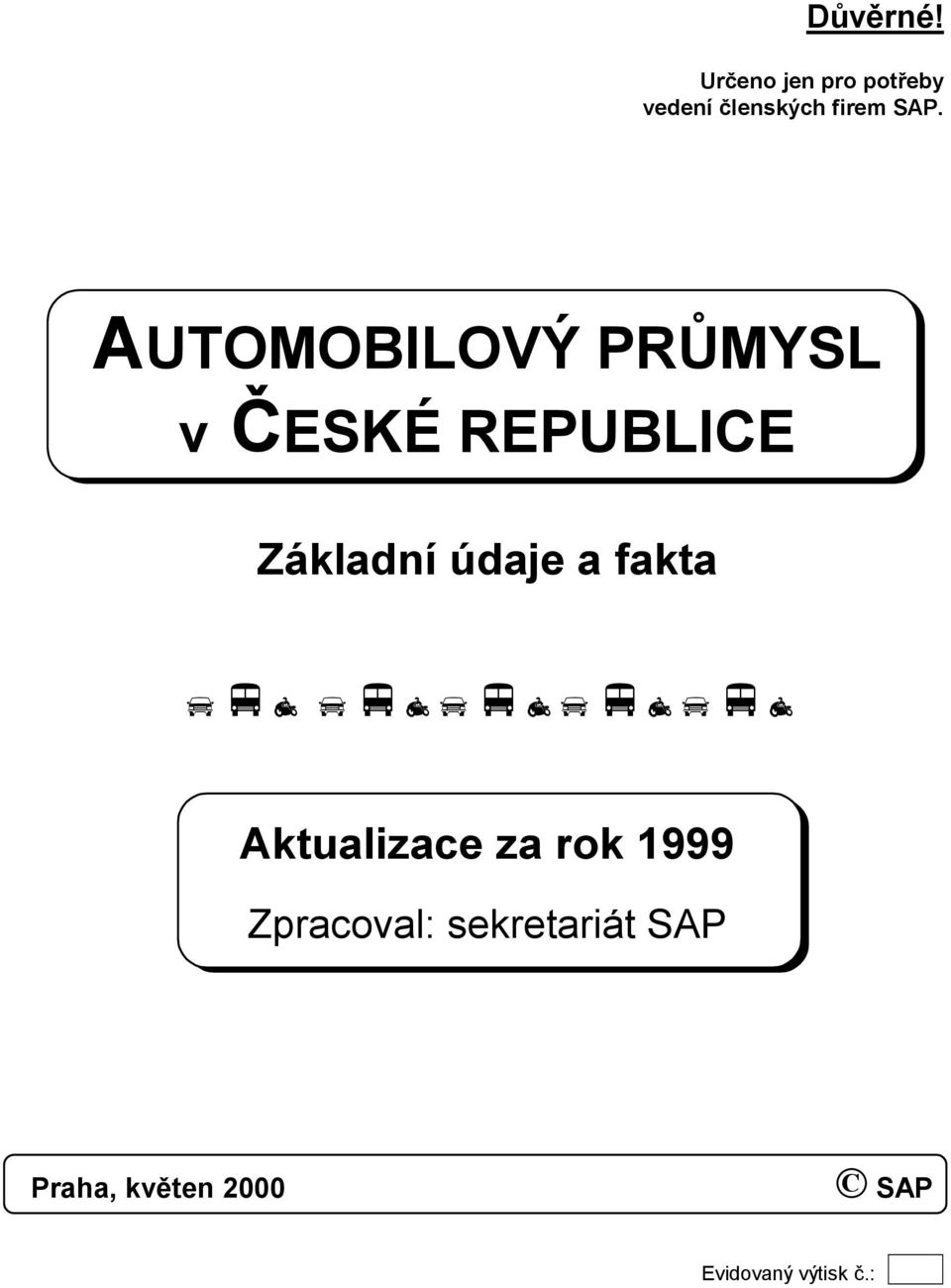 AUTOMOBILOVÝ PRŮMYSL v ČESKÉ REPUBLICE Základní údaje