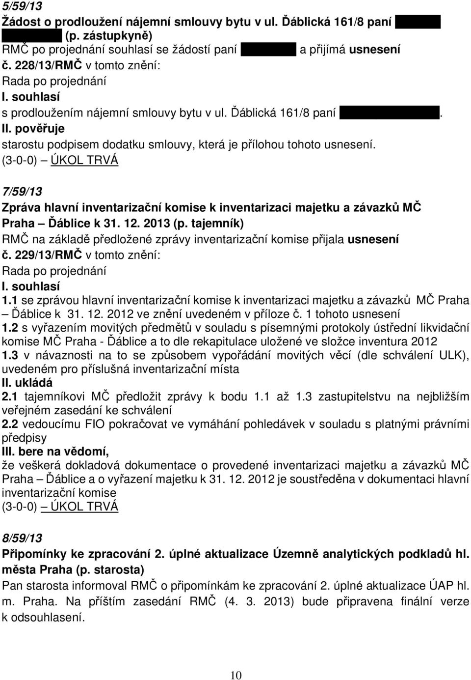 ÚKOL TRVÁ 7/59/13 Zpráva hlavní inventarizační komise k inventarizaci majetku a závazků MČ Praha Ďáblice k 31. 12. 2013 (p.