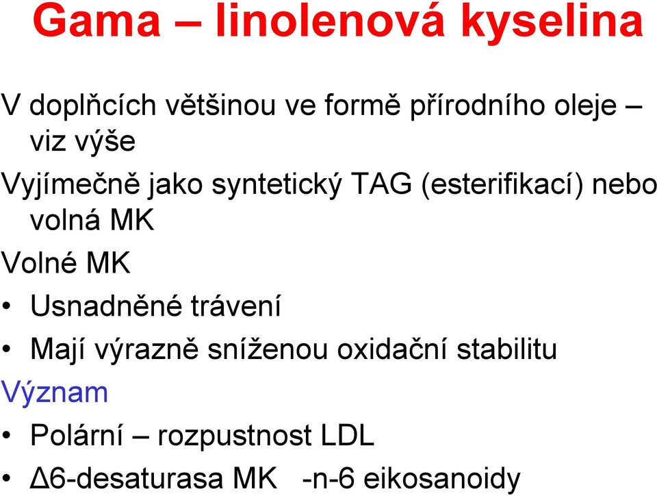 volná MK Volné MK Usnadněné trávení Mají výrazně sníženou oxidační