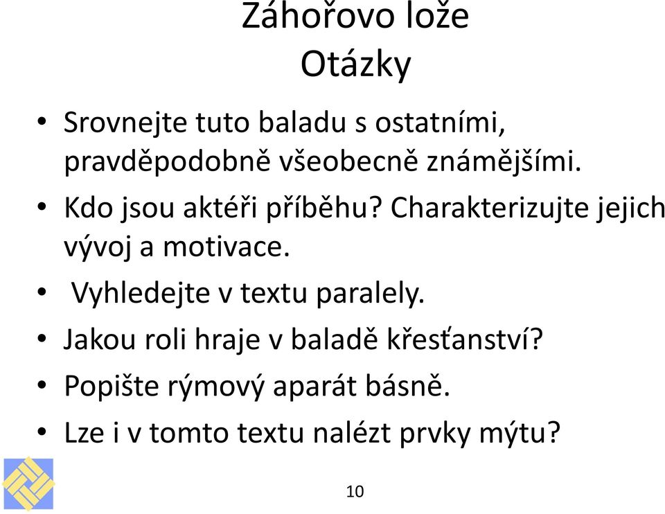 Charakterizujte jejich vývoj a motivace. Vyhledejte v textu paralely.