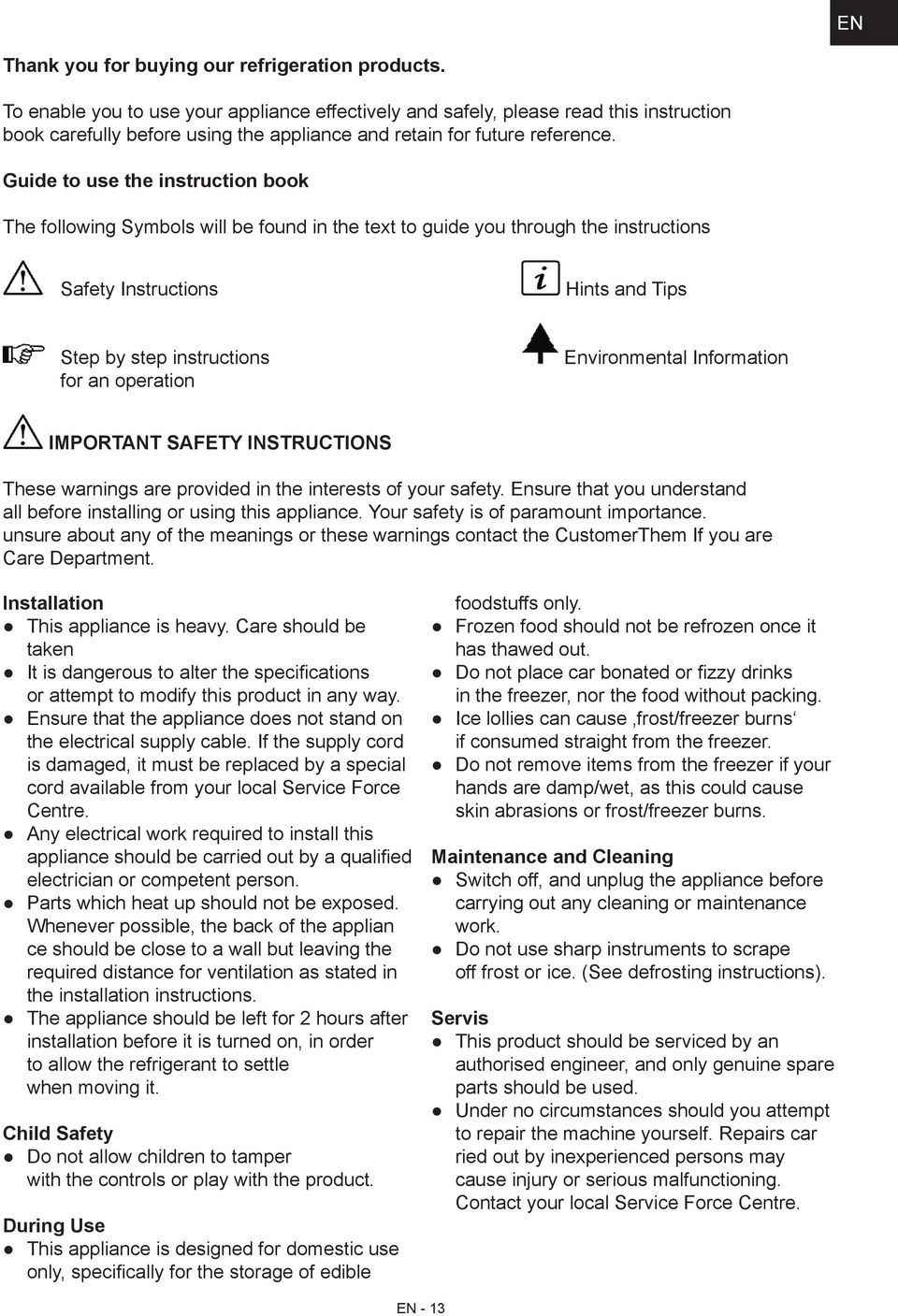 Guide to use the instruction book The following Symbols will be found in the text to guide you through the instructions Safety Instructions Hints and Tips Step by step instructions for an operation