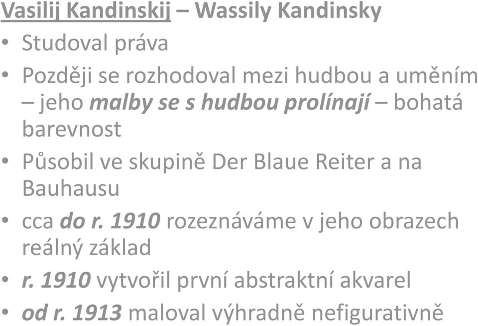 skupině Der Blaue Reiter a na Bauhausu cca do r.