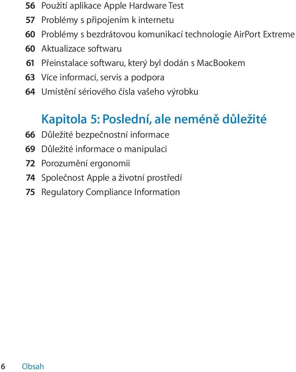 64 Umístění sériového čísla vašeho výrobku Kapitola 5: Poslední, ale neméně důležité 66 Důležité bezpečnostní informace 69