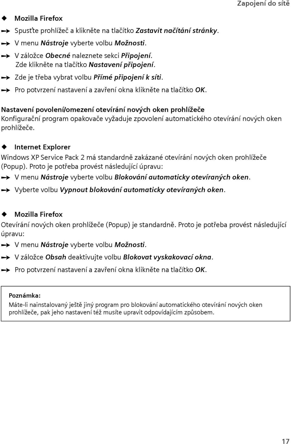 Nastavení povolení/omezení otevírání nových oken prohlížeče Kon gurační program opakovače vyžaduje zpovolení automatického otevírání nových oken prohlížeče.