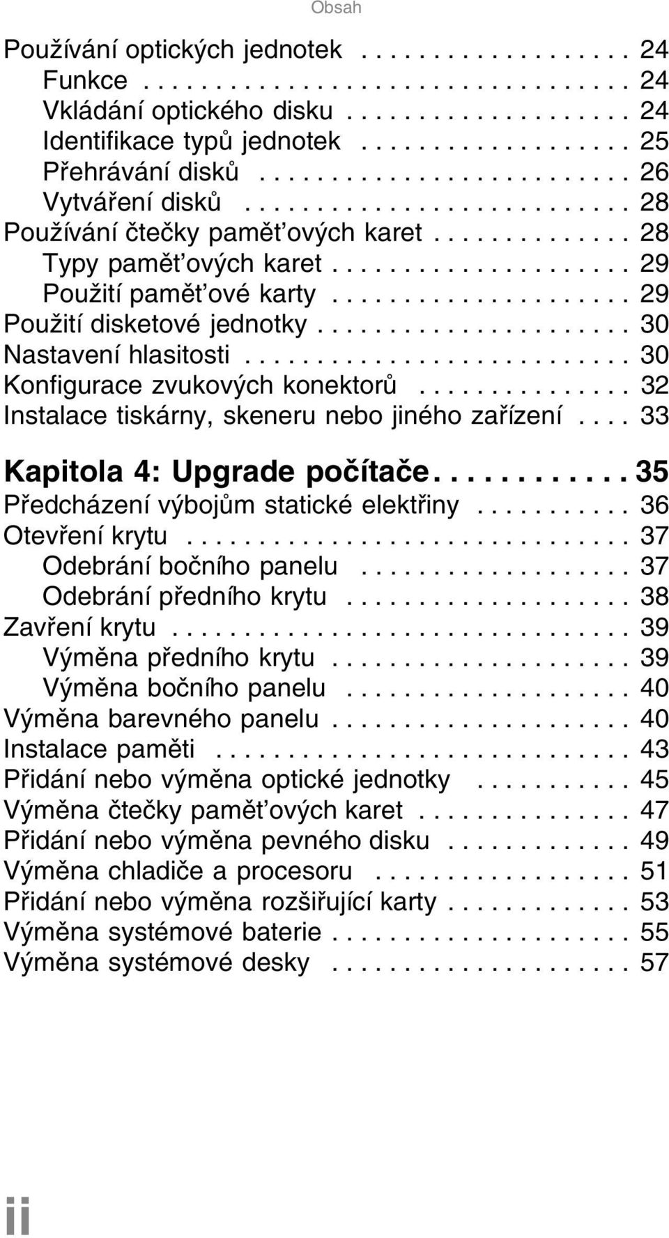 .................... 29 Použití disketové jednotky...................... 30 Nastavení hlasitosti........................... 30 Konfigurace zvukových konektorů.