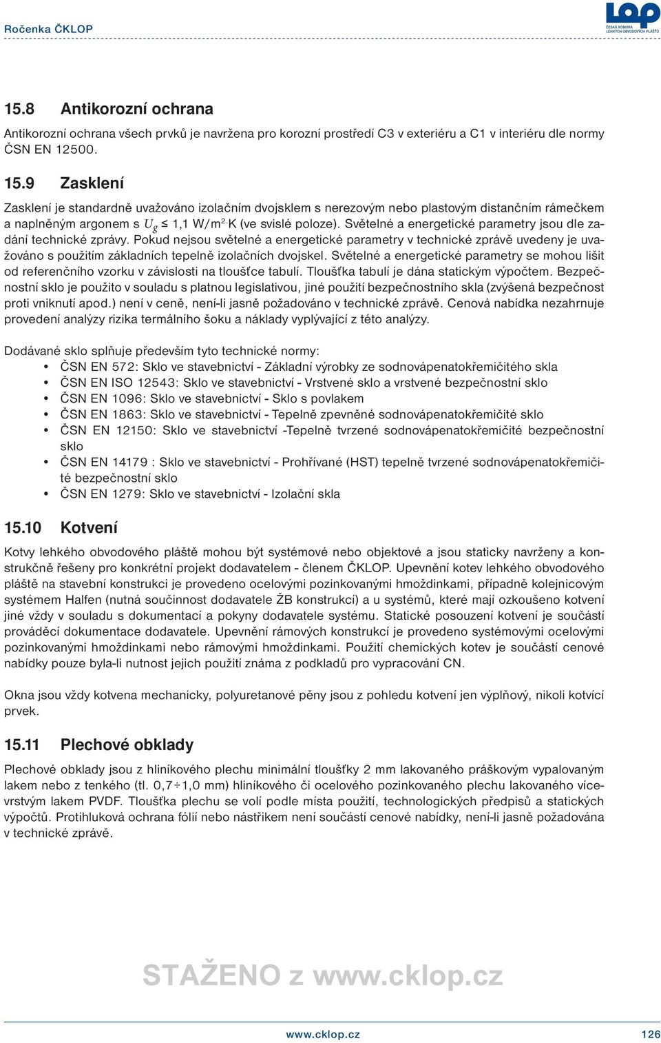 Světelné a energetické parametry jsou dle zadání technické zprávy.