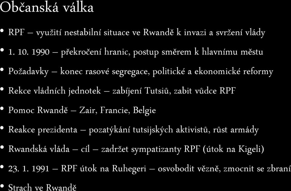 vládních jednotek zabíjení Tutsiů, zabit vůdce RPF Pomoc Rwandě Zair, Francie, Belgie Reakce prezidenta pozatýkání tutsijských