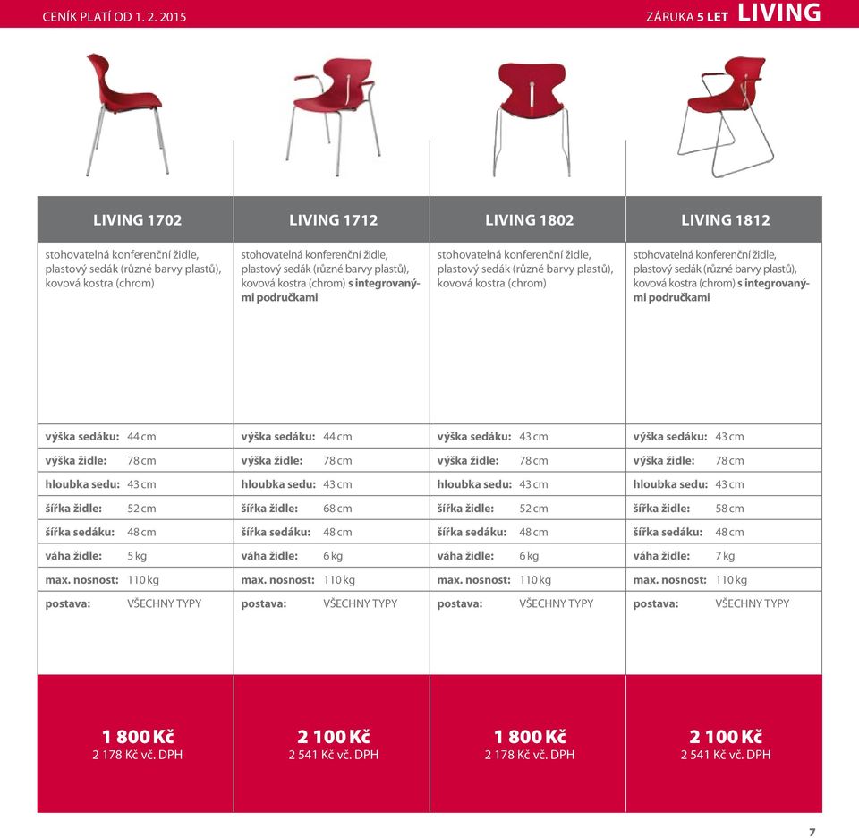 plastový sedák (různé barvy plastů), kovová kostra (chrom) s integrovanými područkami stohovatelná konferenční židle, plastový sedák (různé barvy plastů), kovová kostra (chrom) stohovatelná
