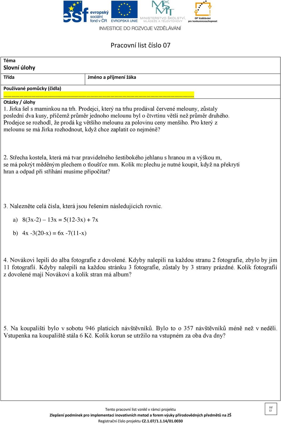 Prodejce se rozhodl, že prodá kg většího melounu za polovinu ceny menšího. Pro který z melounu se má Jirka rozhodnout, když chce zaplatit co nejméně?