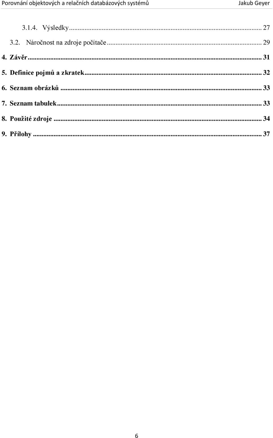.. 32 6. Seznam obrázků... 33 7. Seznam tabulek.