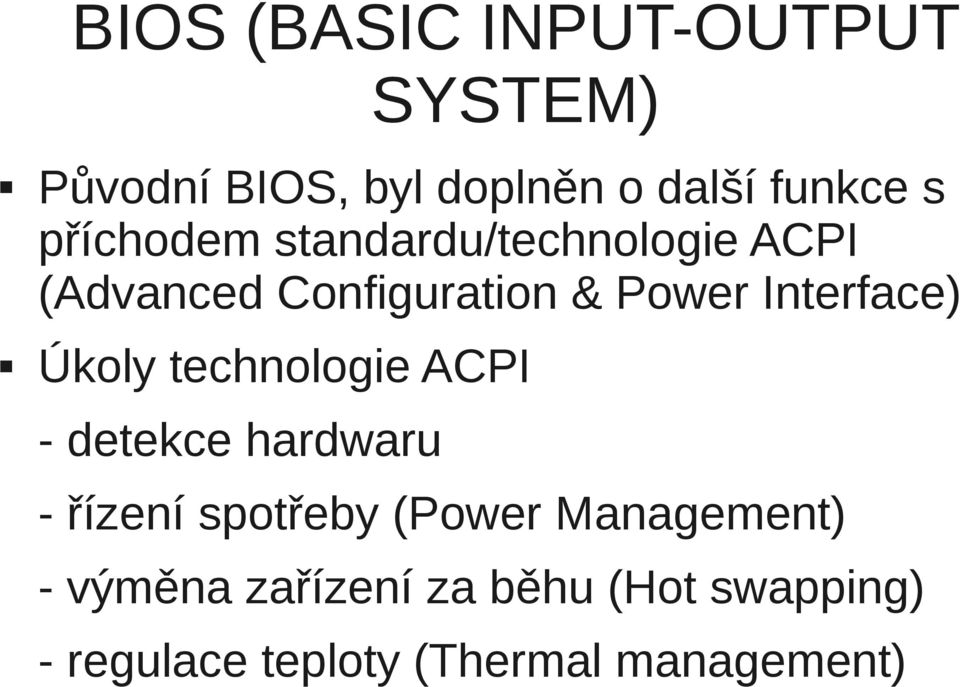 Úkoly technologie ACPI - detekce hardwaru - řízení spotřeby (Power