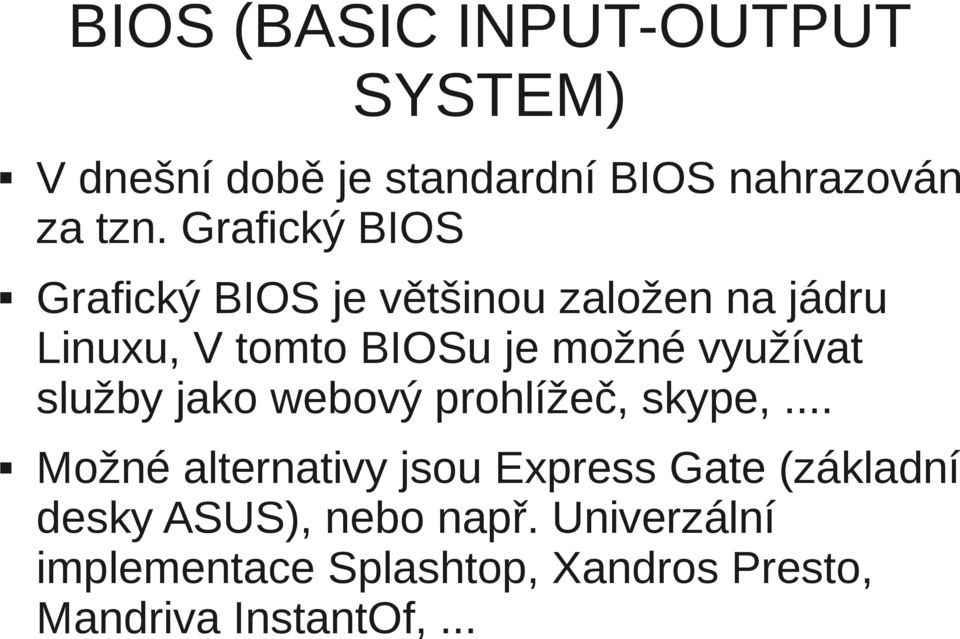 možné využívat služby jako webový prohlížeč, skype,.