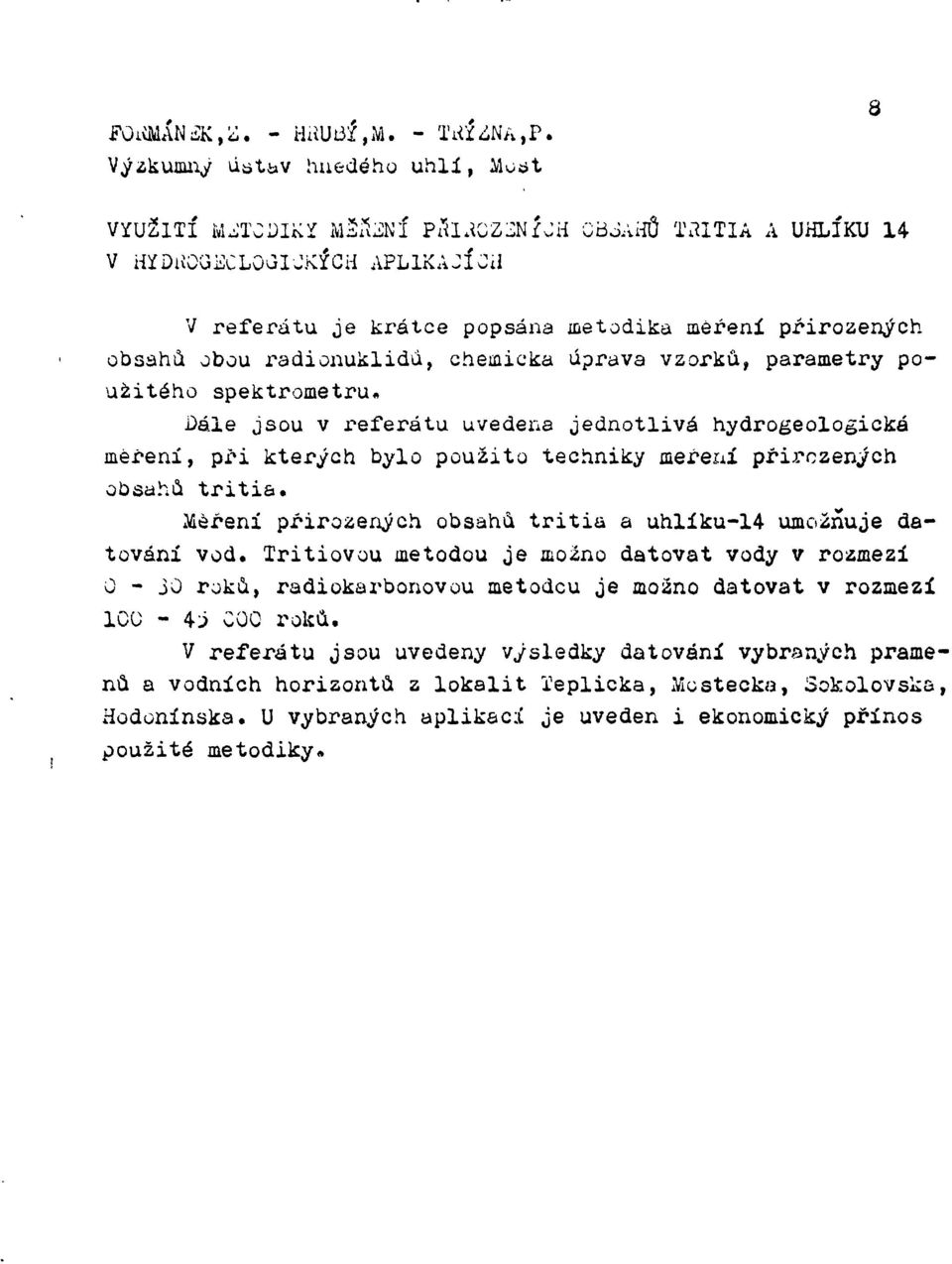 obou radionuklidú, chemická úprava vzorků, parametry použitého spektrometru.