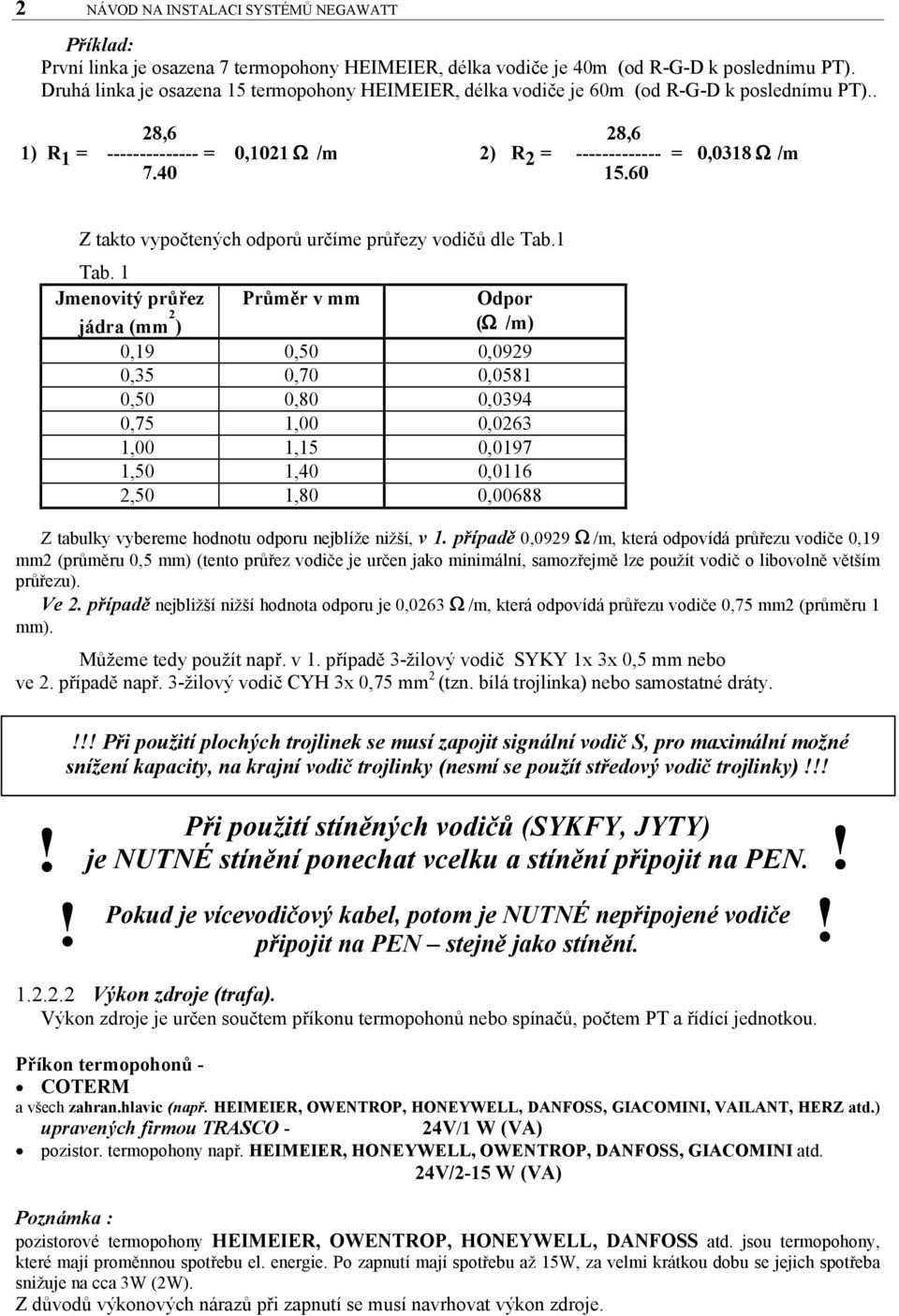 60 Z takto vypočtených odporů určíme průřezy vodičů dle Tab.1 Tab.