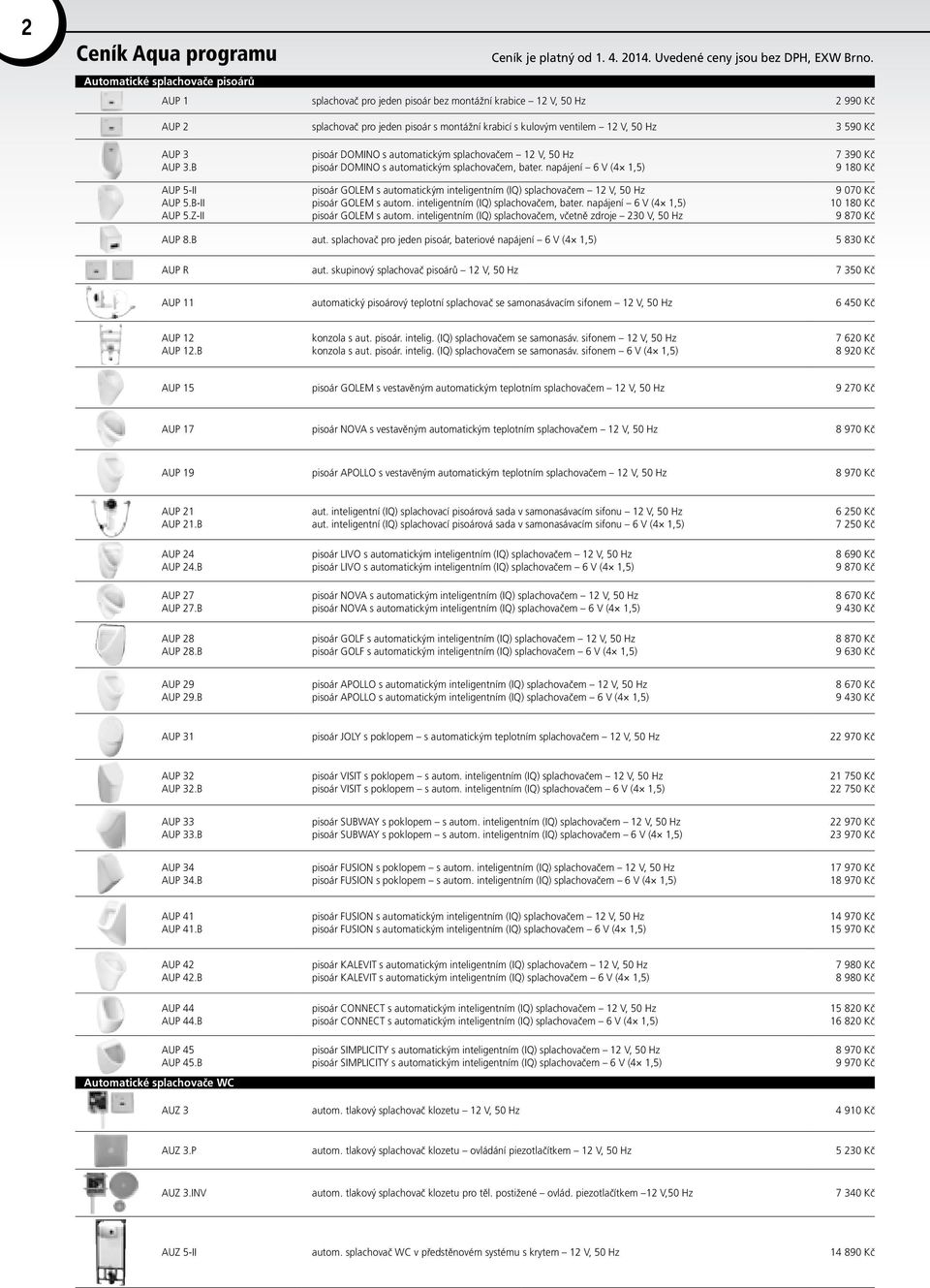 napájení 6 V (4 1,5) pisoár GOLEM s automatickým inteligentním (IQ) splachovačem 12 V, 50 Hz pisoár GOLEM s autom. inteligentním (IQ) splachovačem, bater. napájení 6 V (4 1,5) pisoár GOLEM s autom.