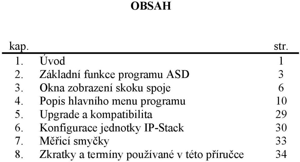 Upgrade a kompatibilita 29 6. Konfigurace jednotky IP-Stack 30 7.