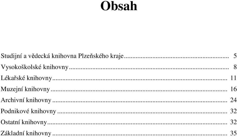 .. 11 Muzejní knihovny... 16 Archivní knihovny.