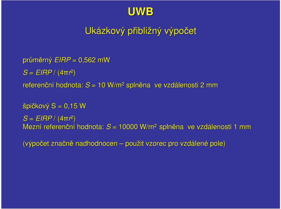 0,15 W S = EIRP / (4πr 2 ) Mezní referenční hodnota: S = 10000 W/m 2 splněna