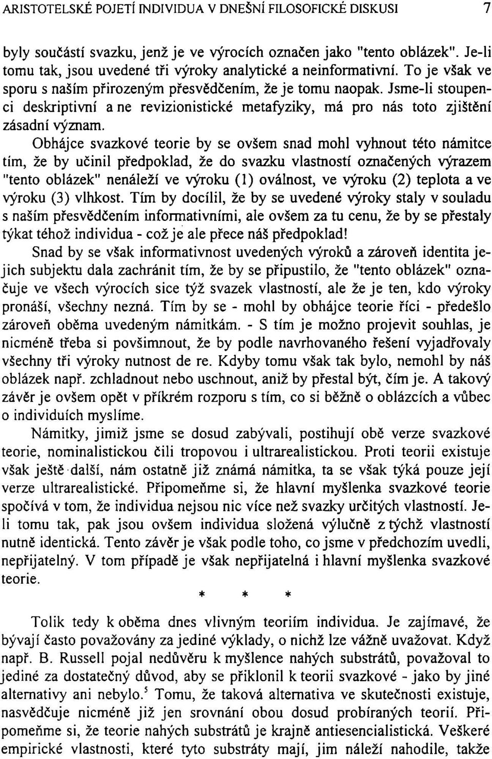 Jsme-li stoupenci deskriptívni' a ne revizionistické metafyziky, má pro nás toto zjištění zásadní význam.