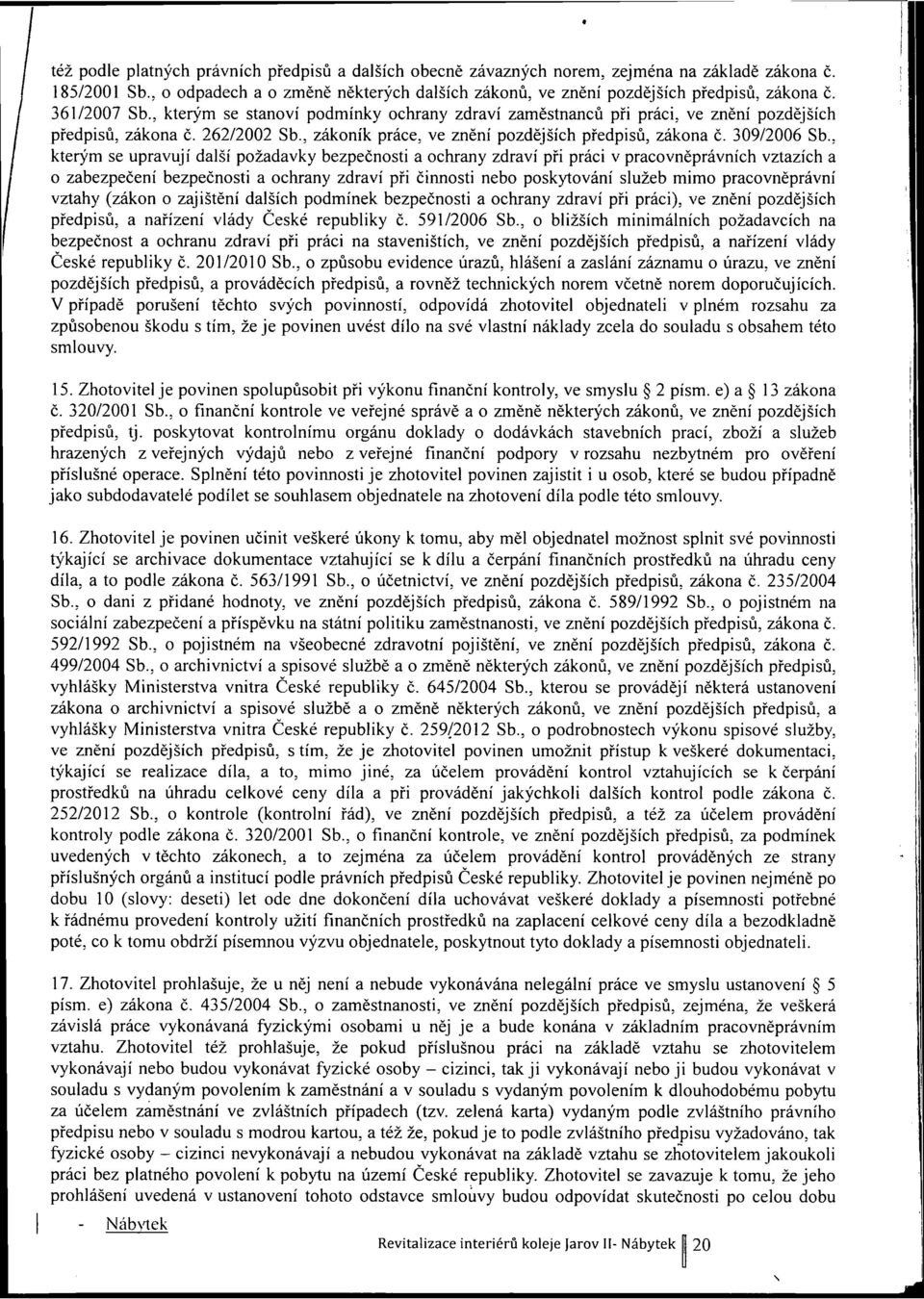 , kterým se upravují další požadavky bezpečnosti a ochrany zdraví při práci v pracovněprávních vztazích a o zabezpečení bezpečnosti a ochrany zdraví při činnosti nebo poskytování služeb mimo