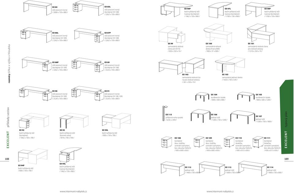 800 / EX 99 samostatná stolová clona pro EX 92 / 830 x 350 x 19 / EX 102 samostatná stolová clona pro stolové sestavy / 261 x 350 x 19 / EX 100 samostatná rohová deska (hrana 800) / 900 x 37 x 900 /