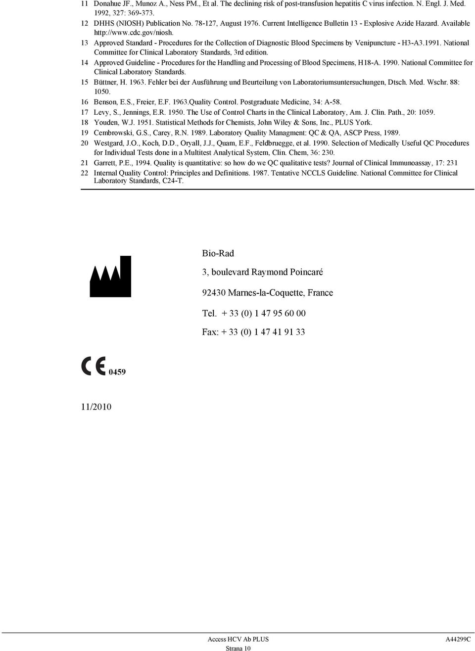 13 Approved Standard - Procedures for the Collection of Diagnostic Blood Specimens by Venipuncture - H3-A3.1991. National Committee for Clinical Laboratory Standards, 3rd edition.