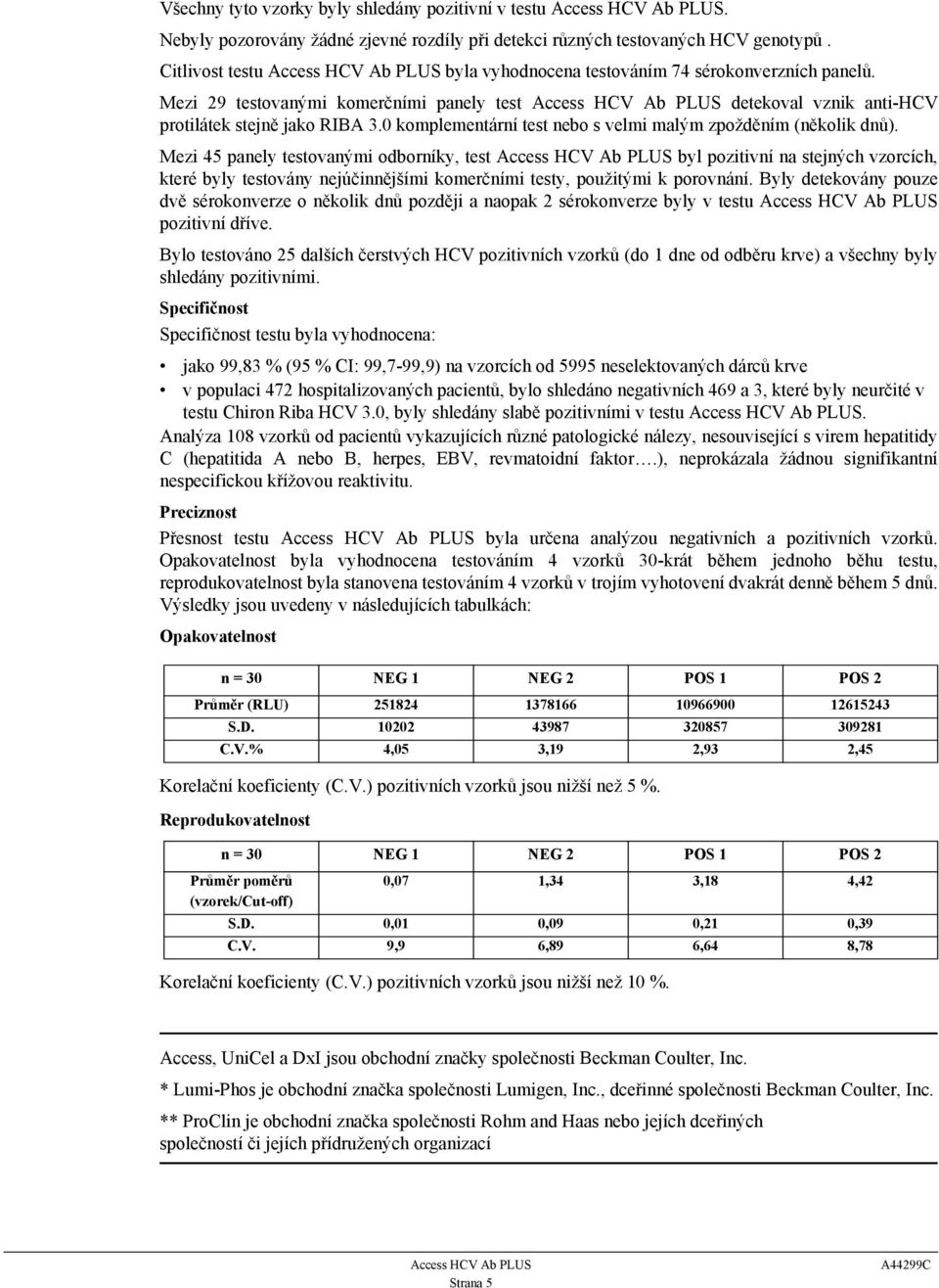 0 komplementární test nebo s velmi malým zpožděním (několik dnů).