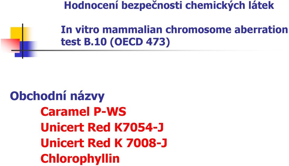 10 (OECD 473) Obchodní názvy Caramel P-WS