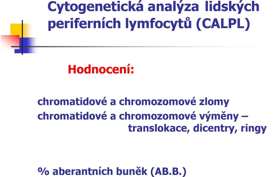 chromozomové zlomy chromatidové a chromozomové