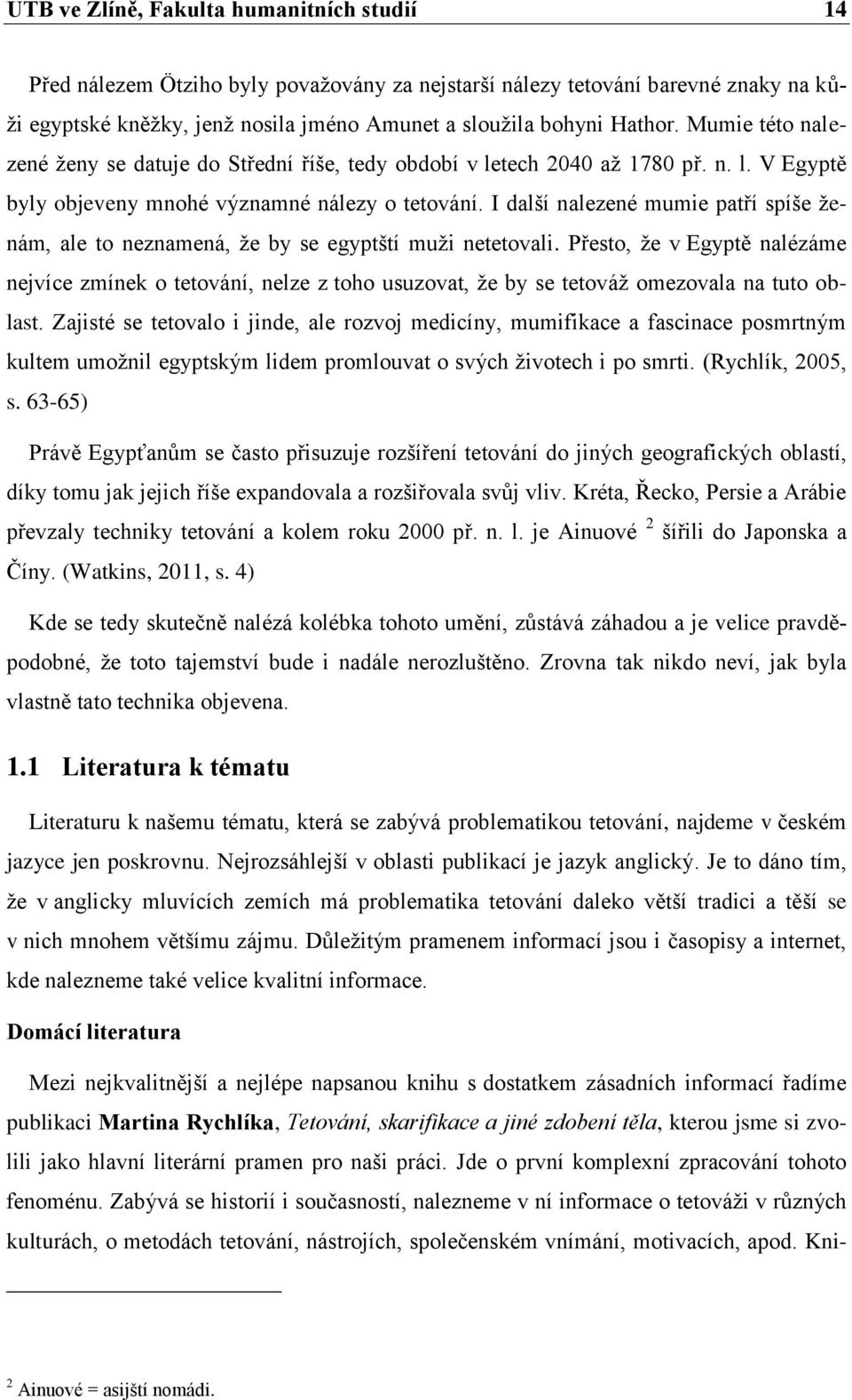 I další nalezené mumie patří spíše ženám, ale to neznamená, že by se egyptští muži netetovali.