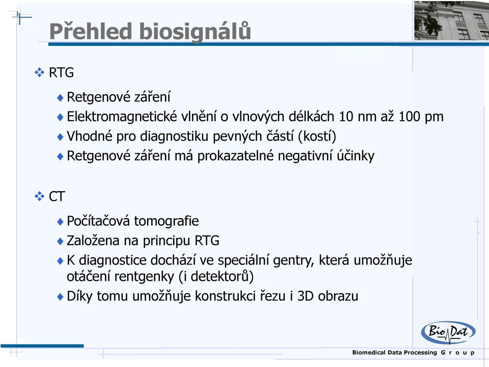 účinky CT Počítačová tomografie Založena na principu RTG K diagnostice dochází ve speciální