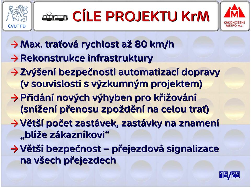 dopravy (v souvislosti s výzkumným projektem) Přidání nových výhyben pro křižovk ování (snížen