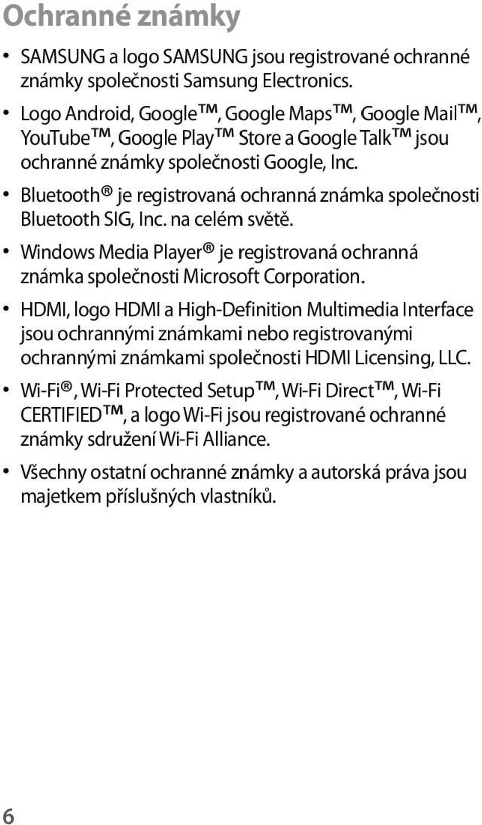 Bluetooth je registrovaná ochranná známka společnosti Bluetooth SIG, Inc. na celém světě. Windows Media Player je registrovaná ochranná známka společnosti Microsoft Corporation.