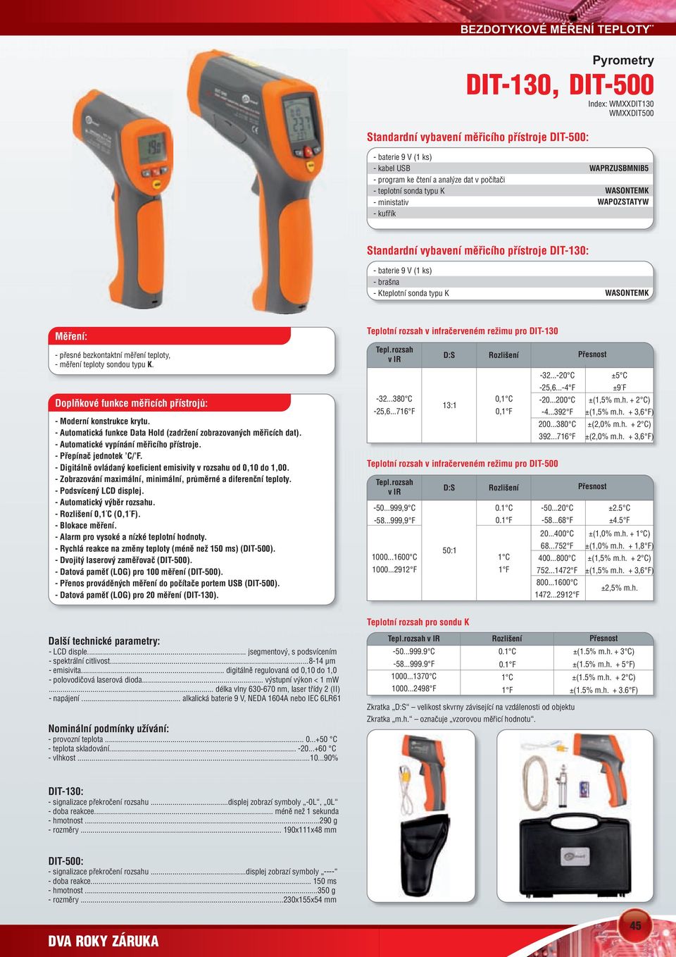 WASONTEMK Měření: - přesné bezkontaktní měření teploty, - měření teploty sondou typu K. Doplňkové funkce měřicích přístrojů: - Moderní konstrukce krytu.