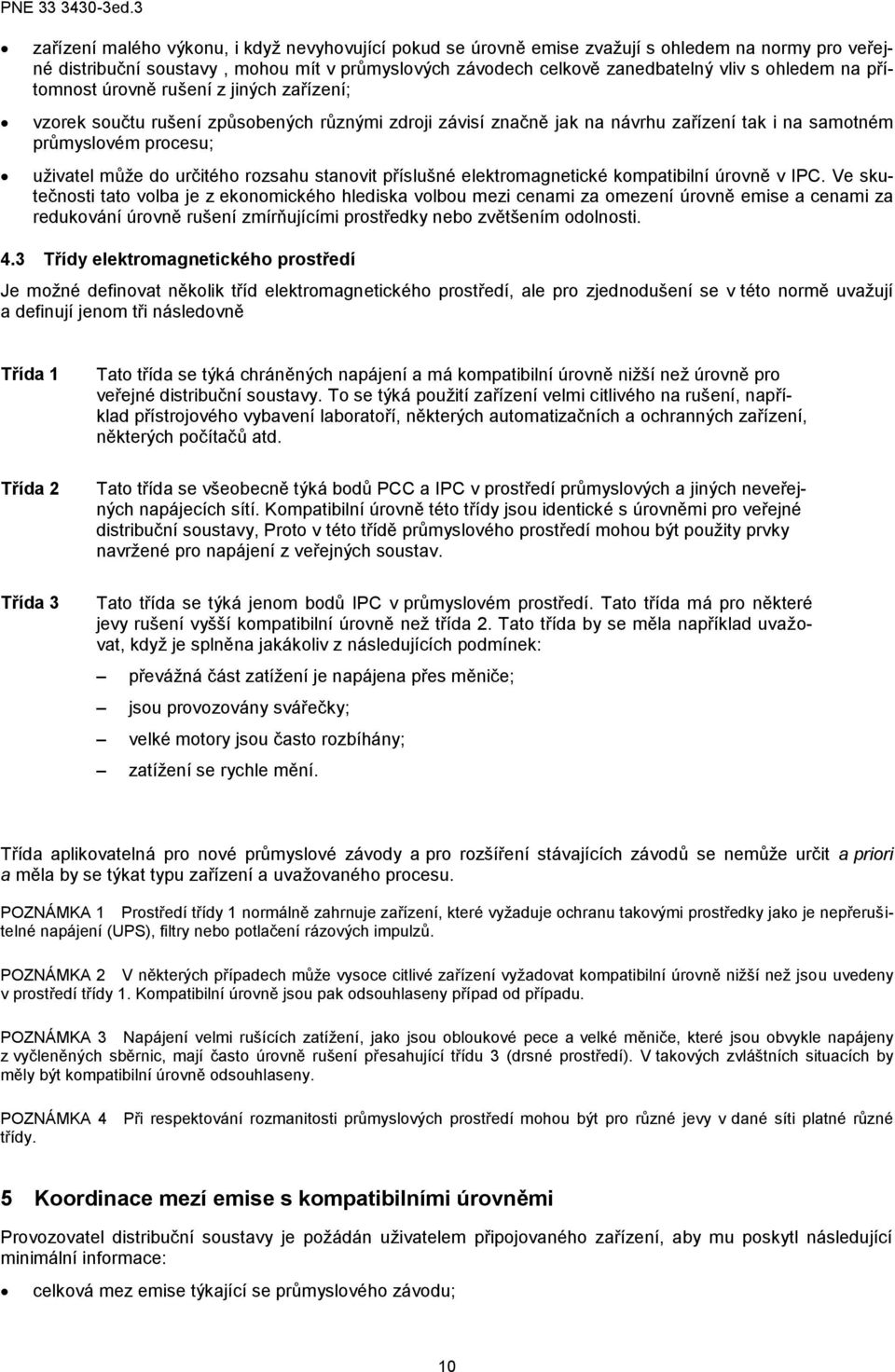 rozsahu stanovit příslušné elektromagnetické kompatibilní úrovně v IPC.