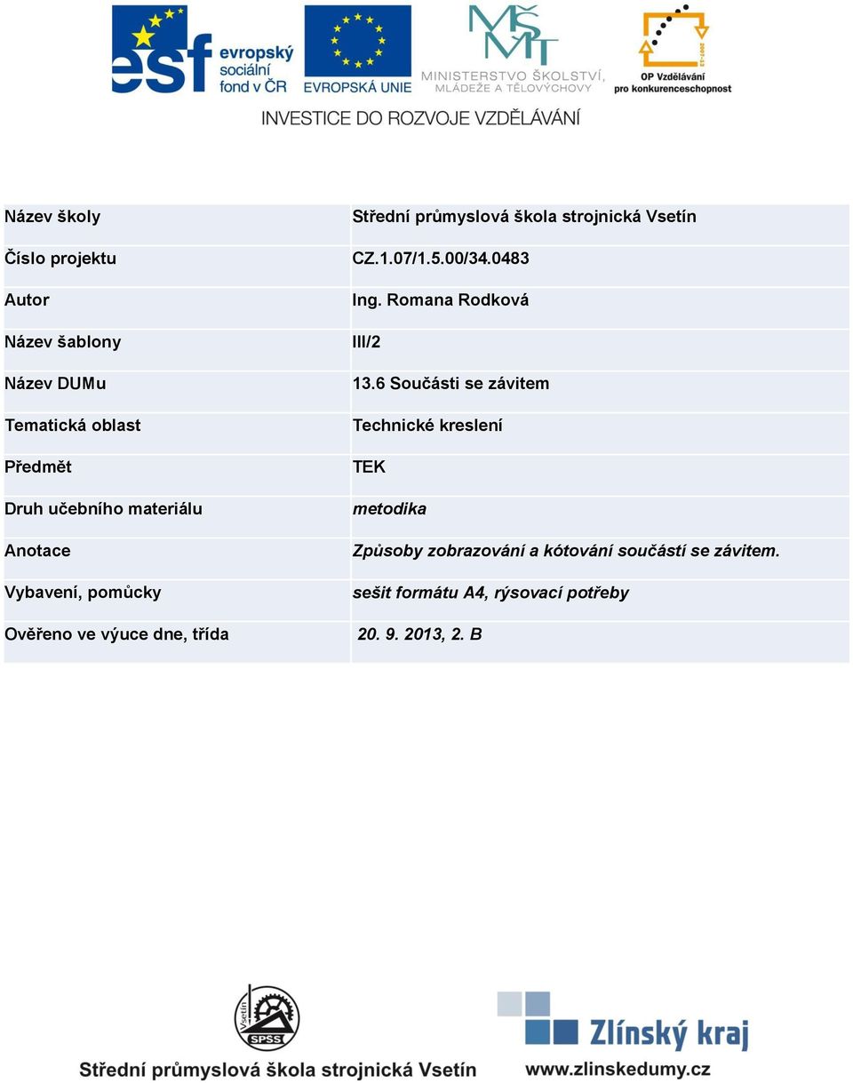 Vsetín CZ.1.07/1.5.00/34.0483 Ing. Romana Rodková III/2 13.