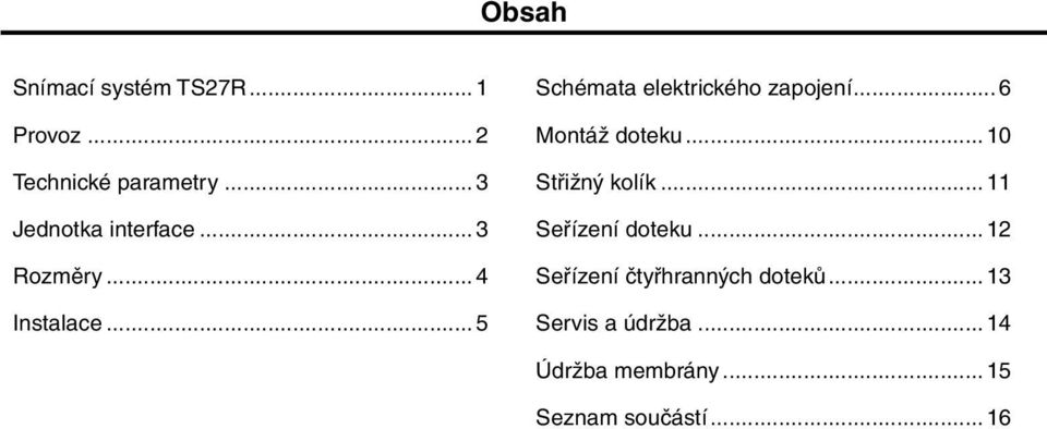 .. 5 Schémata elektrického zapojení... 6 Montáž doteku... 10 Střižný kolík.