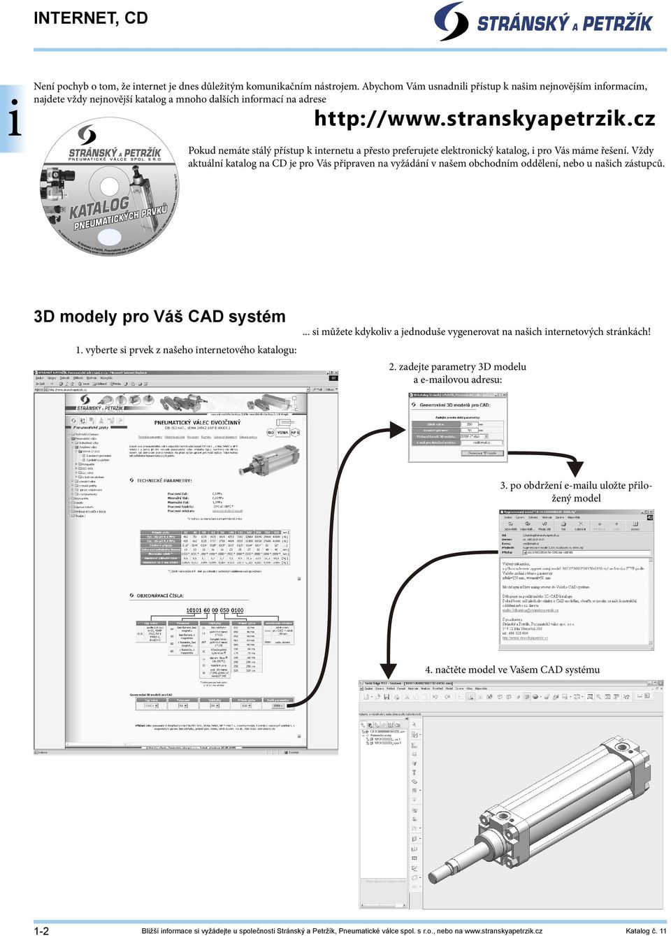 cz Pokud nemáte stálý přístup k internetu a přesto preferujete elektronický katalog, i pro Vás máme řešení.