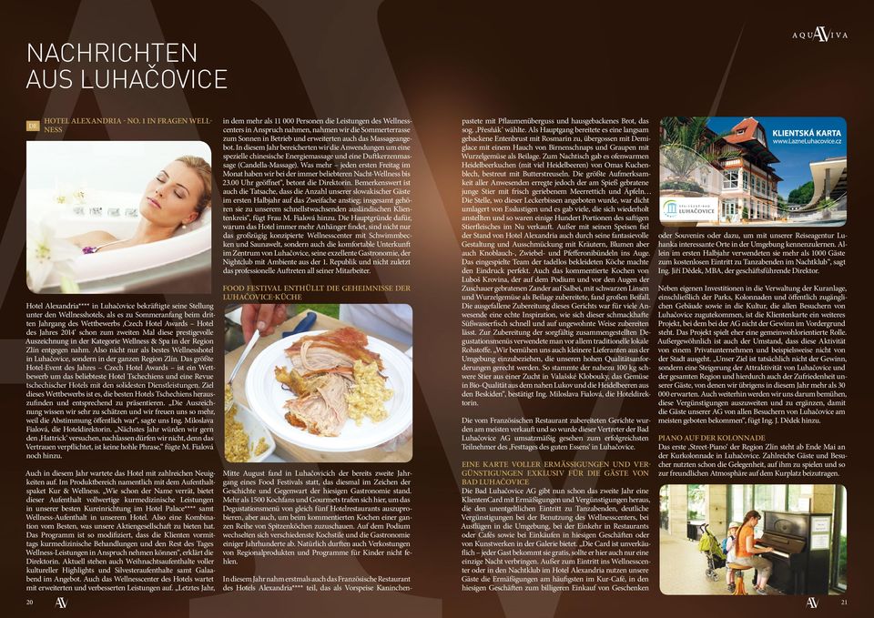 des Jahres 2014 schon zum zweiten Mal diese prestigevolle Auszeichnung in der Kategorie Wellness & Spa in der Region Zlín entgegen nahm.