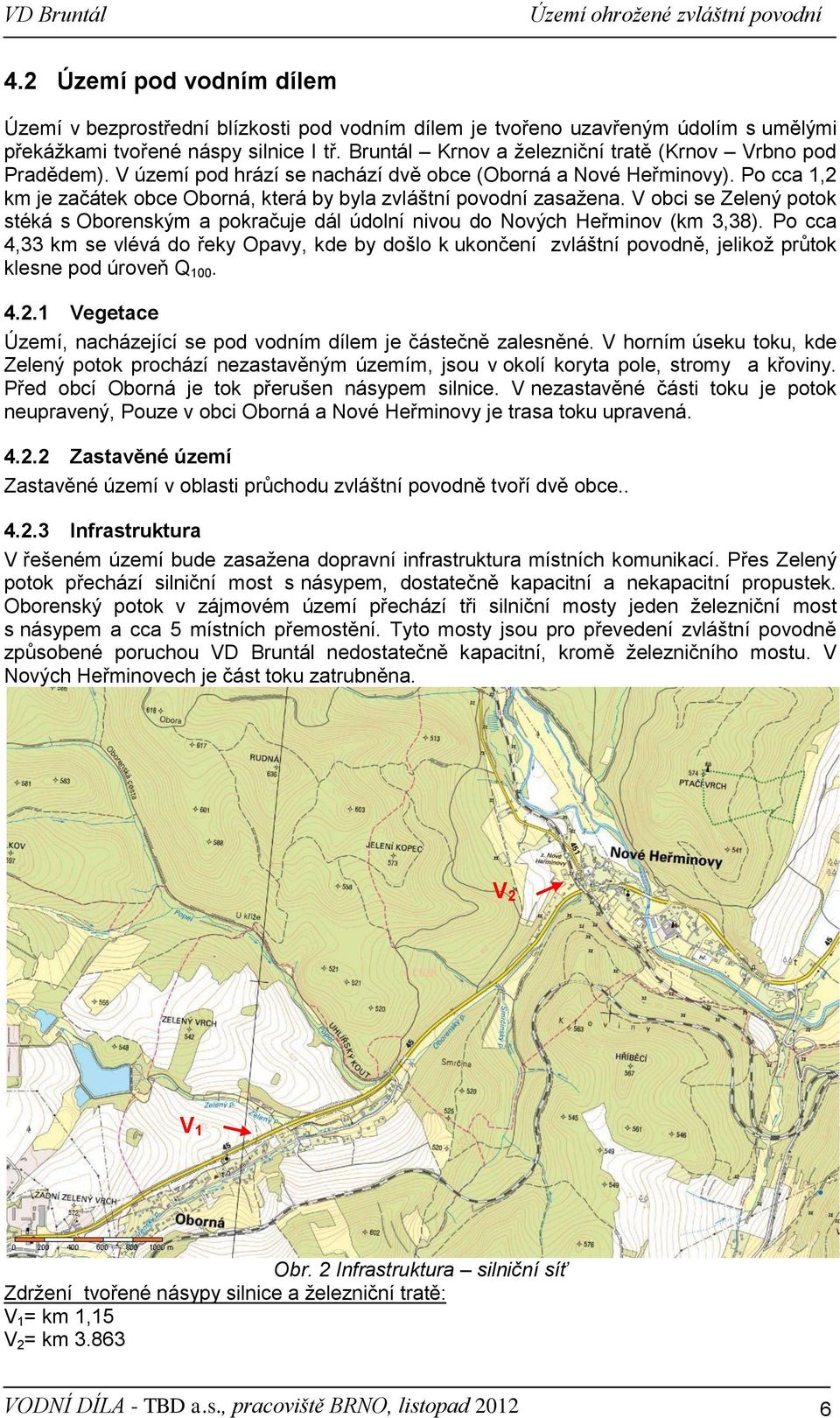 Po cca 1,2 km je začátek obce Oborná, která by byla zvláštní povodní zasažena. V obci se Zelený potok stéká s Oborenským a pokračuje dál údolní nivou do Nových Heřminov (km 3,38).