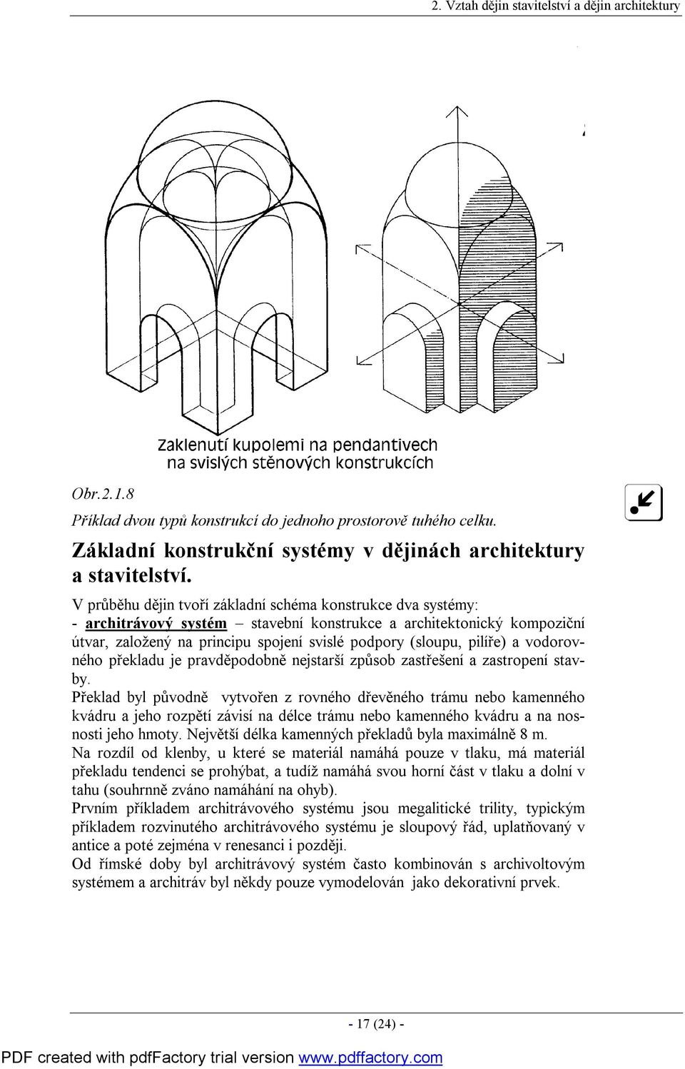 pilíře) a vodorovného překladu je pravděpodobně nejstarší způsob zastřešení a zastropení stavby.